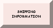 CLICK HERE FOR SHIPPING INFORMATION