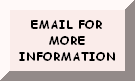 EMAIL FOR MORE INFORMATION
