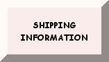 CLICK HERE FOR SHIPPING INFORMATION